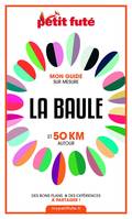 LA BAULE ET 50 KM AUTOUR 2021 Carnet Petit Futé