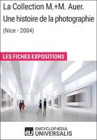 La Collection M.+M. Auer. Une histoire de la photographie (Nice - 2004), Les Fiches Exposition d'Universalis