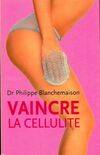 Vaincre la cellulite