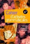 Cahier d'activités grammaticales 6e