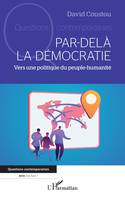 Par-delà la démocratie, Vers une politique du peuple-humanité