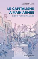 Le capitalisme à main armée - Caïds et patrons à Karachi