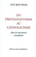 Du Protestantisme au Catholicisme, dans la tourmente conciliaire