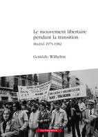 Le mouvement libertaire pendant la Transition, Madrid 1975-1982