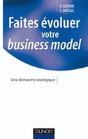 Faites évoluer votre business model, Une démarche stratégique