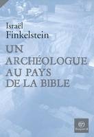 Un archéologue au pays de la bible