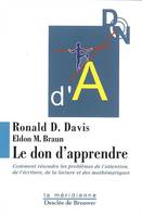 Le don d'apprendre / comment résoudre les problèmes de l'attention, de l'écriture, de la lecture et