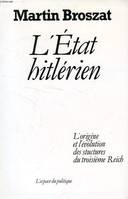 L'Etat Hitlérien, l'origine et l'évolution des structures du IIIe Reich