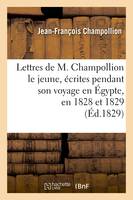 Lettres de M. Champollion le jeune, écrites pendant son voyage en Égypte, en 1828 et 1829 (Éd.1829)