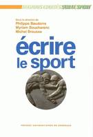 Écrire le sport, [actes du colloque international tenu à la Bibliothèque francophone de Limoges, 31 janvier, 1er et 2 février 2002]