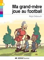 Ma grand-mère joue au football