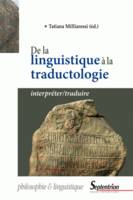 De la linguistique à la traductologie, Interpréter/traduire