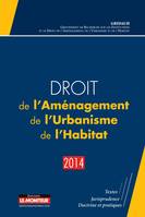 Droit de l'Aménagement, de l'Urbanisme, de l'Habitat - 2014