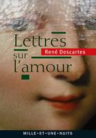 Lettres sur l'amour, suivi de La mesure cartésienne