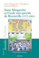 L'école très spéciale de soeur Marguerite à Brazzaville, 1972-2004