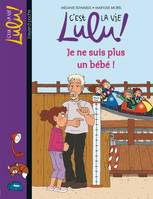 C'est la vie Lulu !, 20, C'est la vie Lulu, Tome 20, Je ne suis plus un bébé !