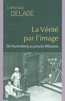 La Vérité par l'image, De Nuremberg au procès Milosevic