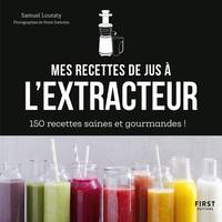 Mes recettes de jus à l'extracteur