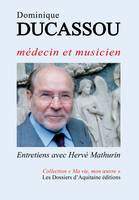 Dominique Ducassou, Médecin et musicien