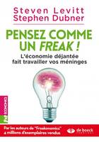 Pensez comme un freak !, L'économie déjantée fait travailler vos méninges