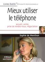 Mieux utiliser le téléphone, Accueil, vente, prise de rendez-vous, négociation