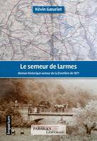 Le semeur de larmes, Roman historique autour de la frontière de 1871