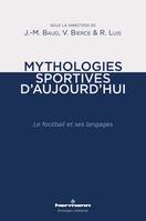 Mythologies sportives d'aujourd'hui, Le football et ses langages