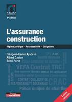 L'Assurance construction, Régime juridique - Responsabilité - Obligations - Prévention des contentieux