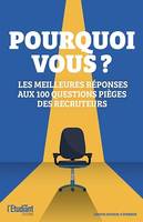 Pourquoi vous ? Les meilleures réponses aux 100 questions pièges des recruteurs