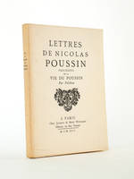 Lettres de Nicolas Poussin. Précédées de la Vie du Poussin par Félibien.