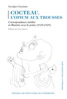 Cocteau, l’opium aux trousses, Correspondance inédite et illustrée avec le poète (1928-1929)