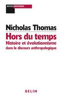 Hors du temps : Histoire et évolutionnisme dans le discours anthropologique, histoire et évolutionnisme dans le discours anthropologique