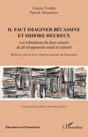 Il faut imaginer Bécassine et Isidore heureux, Les tribulations de deux acteurs du développement social et culturel. Bécherel, cité du livre, Chartres quartier de Picassiette