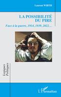 La possibilité du pire, Face à la guerre, 1914, 1939, 2022…