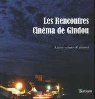 RENCONTRES CINEMA DE GINDOU (LES), une aventure de cinéma