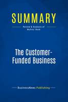 Summary: The Customer-Funded Business, Review and Analysis of Mullins' Book