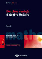 Exercices corrigés d’algèbre linéaire, Tome 1