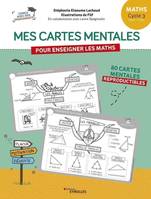 Mes cartes mentales pour enseigner les maths - Cycle 3 : CM1, CM2, 80 cartes mentales reproductibles