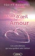 Le clin d'oeil de l'amour - Ces coïncidences qui vous guident vers l'amour