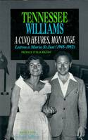 A cinq heures mon ange, lettres de Tennessee Williams à Maria St. Just