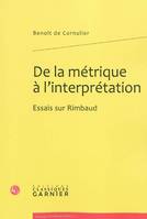 De la métrique à l'interprétation, Essais sur Rimbaud