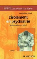 L'isolement en psychiatrie. Séquestration ou soin ? Nlle présentation, POD