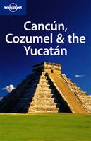 Cancun, Cozumel & the Yucatan 5ed -anglais-