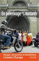 En pèlerinage avec les motards - Voyages, découvertes et bénédictions à travers l'Europe