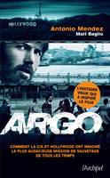 Argo, comment la CIA et Hollywood ont imaginé la plus audacieuse mission de sauvetage de tous les temps