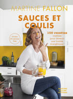 Sauces et Coulis, 100 recettes inédites sans gluten ni lactose pour devenir une bombe énergétique !
