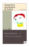 JPE 2014, n° 1, Narcissisme - I Corps et narcissisme