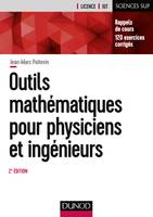 Outils mathématiques pour physiciens et ingénieurs - 2e éd., Rappels de cours, 120 exercices corrigés