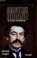 Aristide Briand, le ferme conciliateur