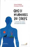 Cris et murmures du corps, La prévention des maladies par la gestion des émotions